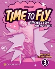 TIME TO FLY LEVEL 3 TEACHER'S BOOK WITH DIGITAL PACK ENGLISH FOR SPANISH SPEAKER | 9788413227290