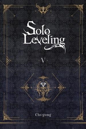 SOLO LEVELING, VOL. 5 (NOVEL) | 9781975319359 | CHUGONG
