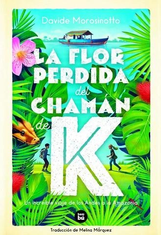 LA FLOR PERDIDA DEL CHAMÁN DE K | 9788483438244