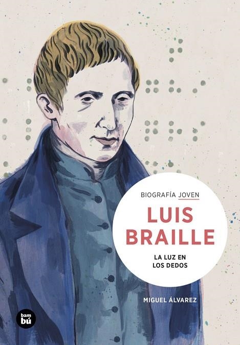 LOUIS BRAILLE. LA LUZ EN LOS DEDOS | 9788483439401