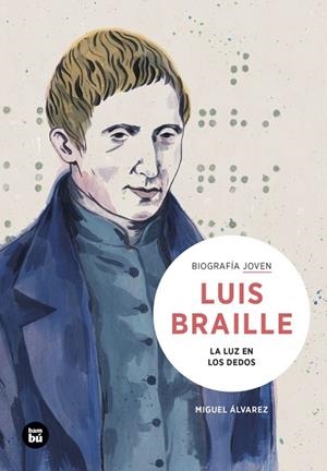 LOUIS BRAILLE. LA LUZ EN LOS DEDOS | 9788483439401