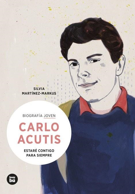 CARLO ACUTIS. ESTARÉ CONTIGO PARA SIEMPRE | 9788483439418