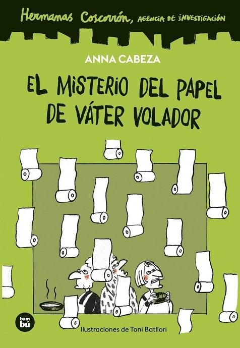 HERMANAS COSCORRÓN. AGENCIA DE INVESTIGACIÓN. EL MISTERIO DEL PAPEL DE VÁTER VOLADOR | 9788410860278