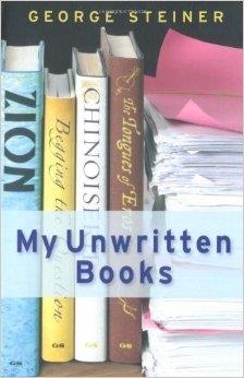 MY UNWRITTEN BOOKS | 9780753825693 | GEORGE STEINER