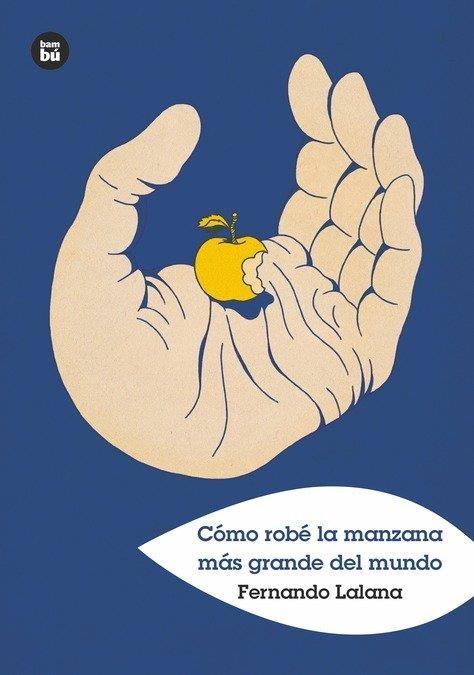CÓMO ROBÉ LA MANZANA MÁS GRANDE DEL MUNDO | 9788483438152