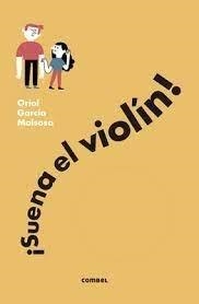 ¡SUENA EL VIOLÍN! | 9788491018780