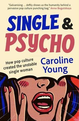 SINGLE AND PSYCHO | 9781916812543 | CAROLINE YOUNG