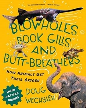 BLOWHOLES, BOOK GILLS, AND BUTT-BREATHERS | 9780884487739 | DOUG WECHSLER