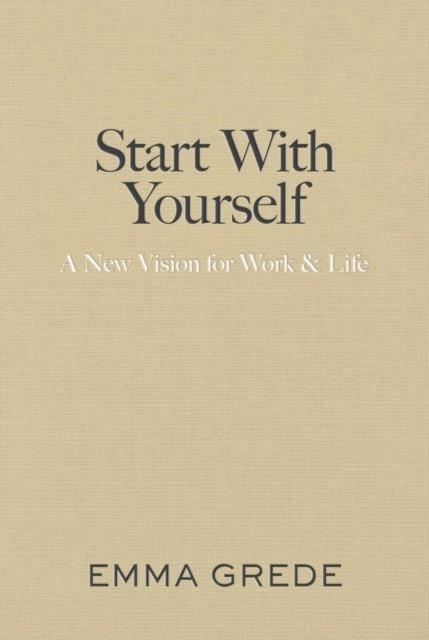START WITH YOURSELF | 9781398550957 | EMMA GREDE