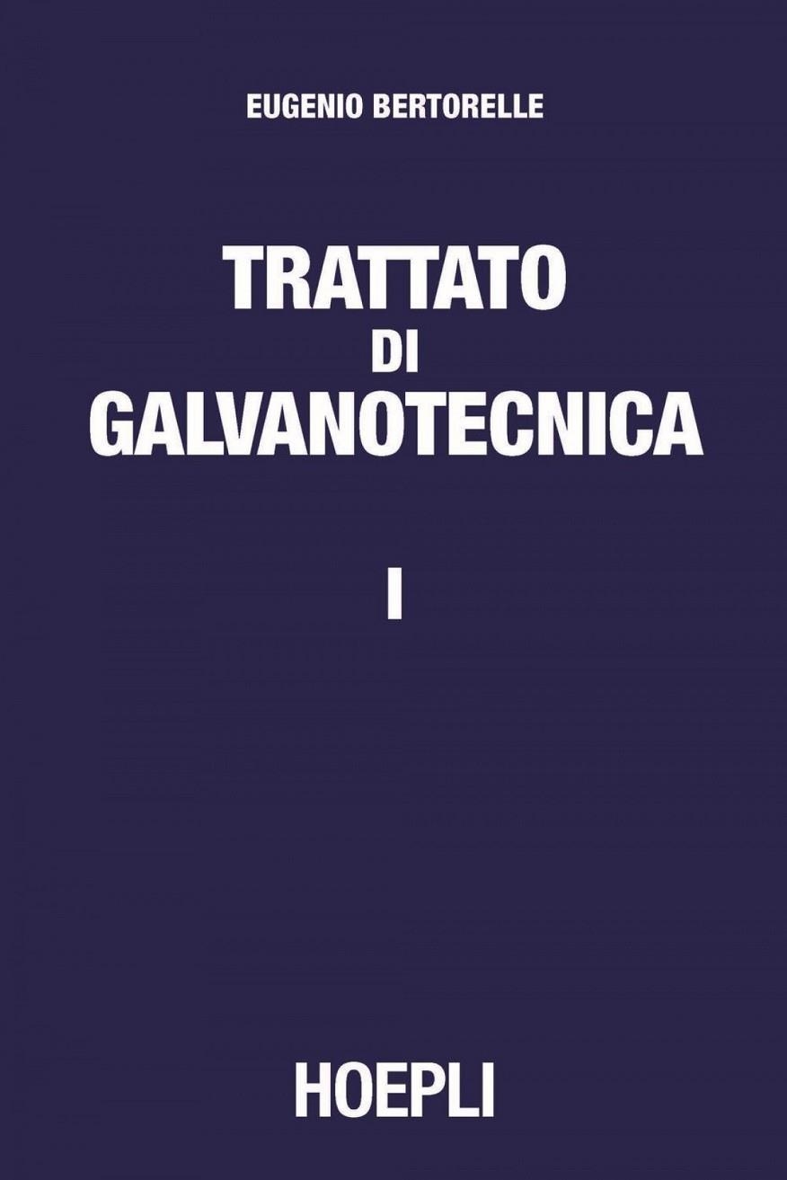 1.TRATTATO DI GALVANOTECNICA | 9788820374983 | BERTORELLE EUGENIO