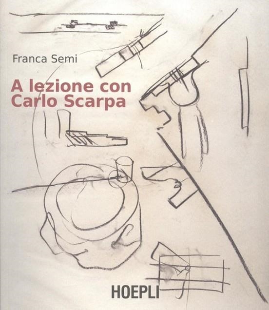 A LEZIONE CON CARLO SCARPA | 9788820389482 | FRANCA SEMI