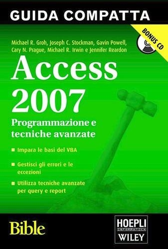 ACCESS 2007. PROGRAMMAZIONE E TECNICHE AVANZATE. BIBLE | 9788820341442 | GROH MICHAEL R.