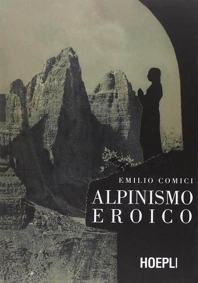 ALPINISMO EROICO | 9788820363468 | COMICI EMILIO
