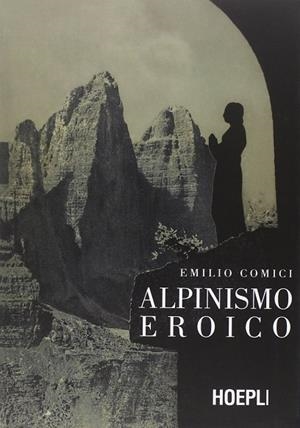 ALPINISMO EROICO | 9788820363468 | COMICI EMILIO
