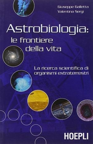 ASTROBIOLOGIA: LE FRONTIERE DELLA VITA | 9788820334246 | VV.AA.