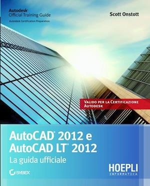AUTOCAD 2012 E AUTOCAD LT 2012 | 9788820348571 | ONSTOTT SCOTT