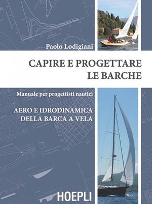CAPIRE E PROGETTARE LE BARCHE | 9788820367374 | LODIGIANI PAOLO