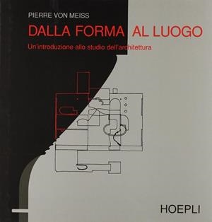 DALLA FORMA AL LUOGO | 9788820319281 | MEISS PIERRE VON