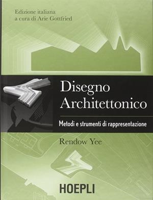 DISEGNO ARCHITETTONICO | 9788820364199 | YEE RENDOW
