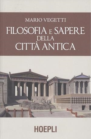 FILOSOFÍA E SAPERE DELLA CITTA ANTICA | 9788820385637 | MARIO VEGETTI
