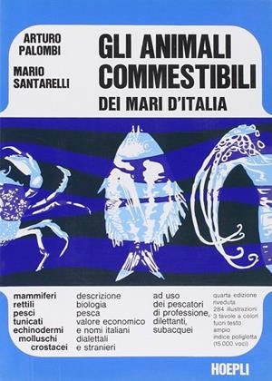 GLI ANIMALI COMMESTIBILI DEI MARI D'ITALIA | 9788820300319 | VV.AA.