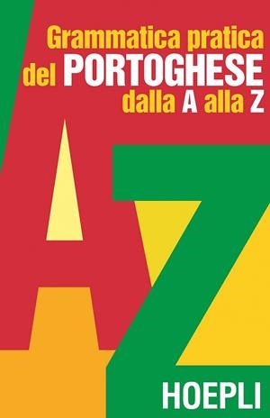 GRAMMATICA PRATICA DEL PORTOGHESE DALLA A ALLA Z | 9788820326388 | VV.AA.