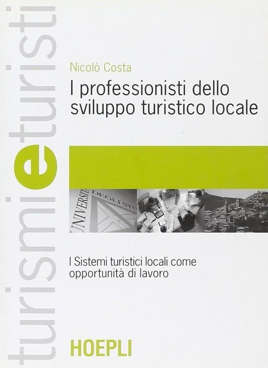 I PROFESSIONISTI DELLO SVILUPPO TURISTICO LOCALE | 9788820335236 | COSTA NICOLÓ