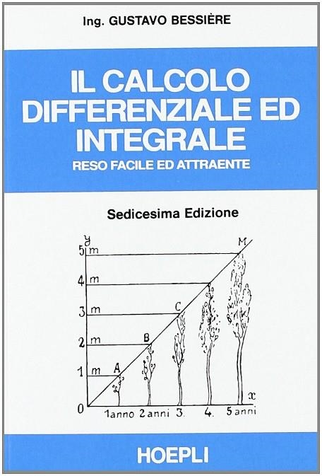 IL CALCOLO DIFFERENZIALE ED INTEGRALE RESO FACILE ED ATTRAENTE | 9788820310110 | BESSIERE GUSTAVO