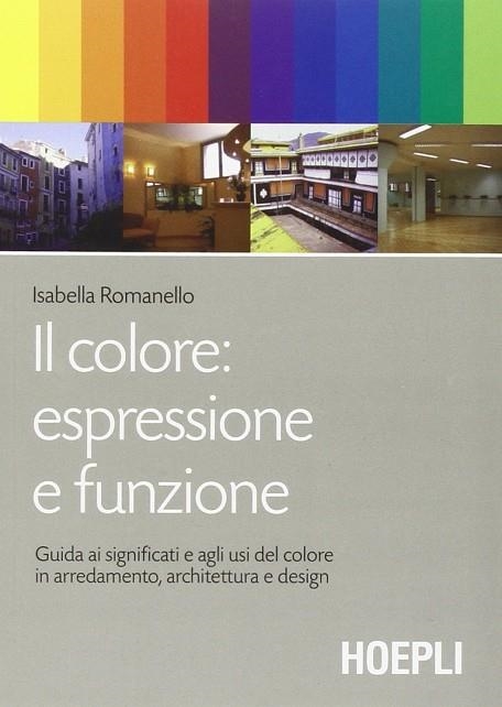 IL COLORE: ESPRESSIONE E FUNZIONE | 9788820329983 | ROMANELLO ISABELLA