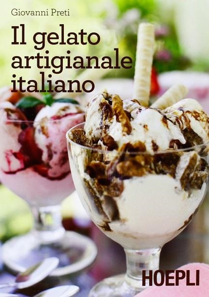 IL GELATO ARTIGIANALE ITALIANO | 9788820357009 | PRETI GIOVANNI