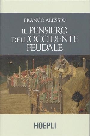IL PENSIERO DELL'OCCIDENTE FEUDALE | 9788820389383 | FRANCO ALESSIO