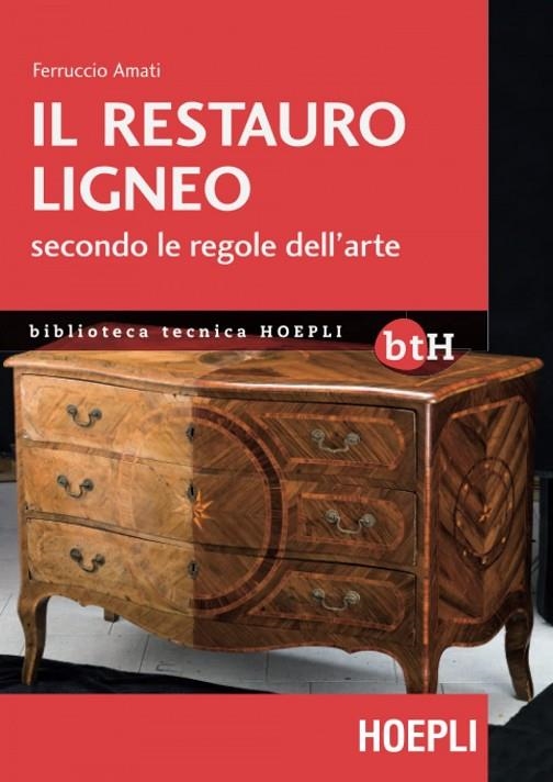 IL RESTAURO LIGNEO | 9788820348342 | AMATI FERRUCCIO