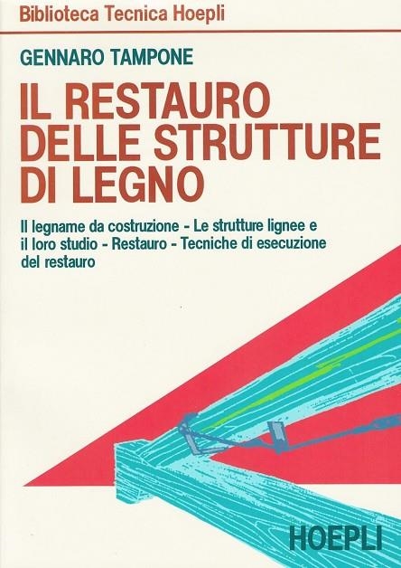 IL RESTAURO DELLE STRUTTURE DI LEGNO | 9788820322731 | TAMPONE GENNARO