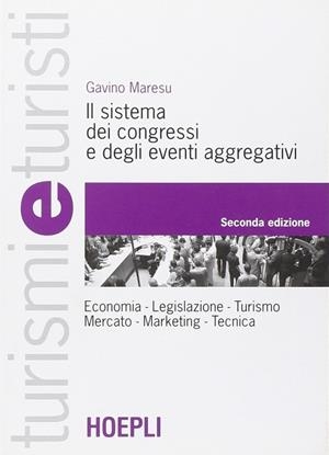IL SISTEMA DEI CONGRESSI E DEGLI EVENTI AGGREGATIVI | 9788820336776 | MARESU GAVINO