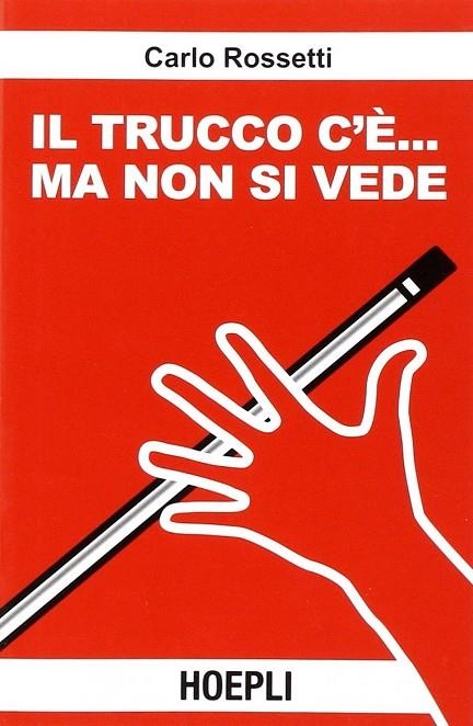 IL TRUCCO C'É... MA NON SI VEDE! | 9788820338978 | ROSSETTI CARLO