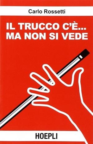 IL TRUCCO C'É... MA NON SI VEDE! | 9788820338978 | ROSSETTI CARLO