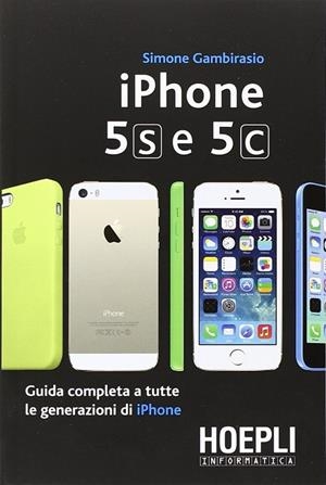 IPHONE 5S E 5C | 9788820360054 | GAMBIRASIO SIMONE