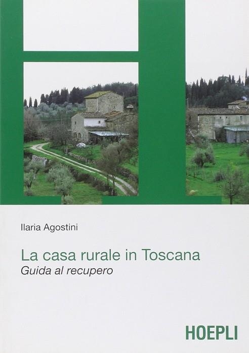 LA CASA RURALE IN TOSCANA | 9788820345426 | AGOSTINI ILARIA
