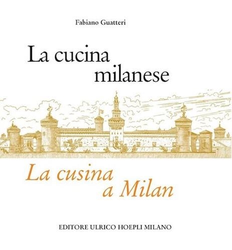 LA CUCINA MILANESE - LA CUSINA A MILAN | 9788820333652 | GUATTERI FABIANO