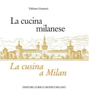 LA CUCINA MILANESE - LA CUSINA A MILAN | 9788820333652 | GUATTERI FABIANO
