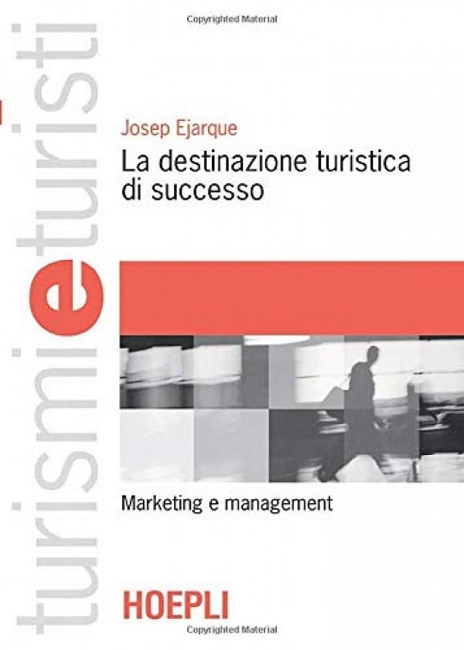 LA DESTINAZIONE TURISTICA DI SUCCESSO | 9788820331979 | EJARQUE JOSEP