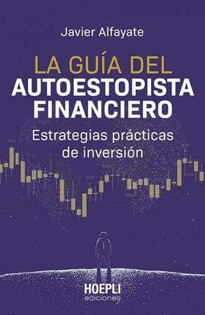 LA GUÍA DEL AUTOESTOPISTA FINANCIERO | 9791254990148 | JAVIER ALFAYATE