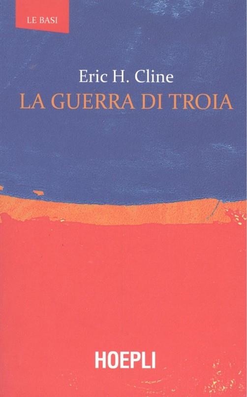 LA GUERRA DI TROIA | 9788820385613 | ERIC H. CLINE