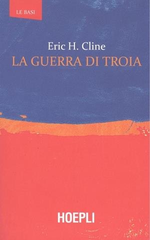 LA GUERRA DI TROIA | 9788820385613 | ERIC H. CLINE