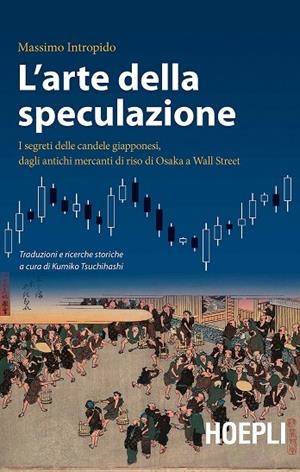 L'ARTE DELLA SPECULAZIONE:I SEGRETI DELLE CANDELE | 9788836005246 | MASSIMO INTROPIDO