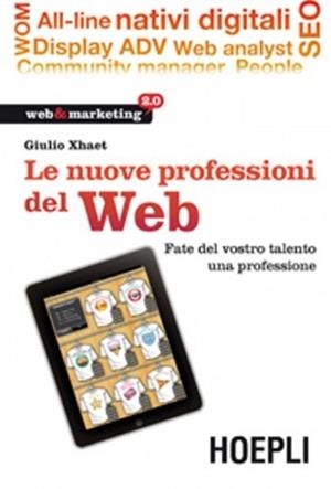 LE NUOVE PROFESSIONI DEL WEB | 9788820352165 | XHAËT GIULIO