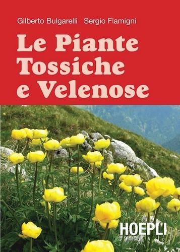 LE PIANTE TOSSICHE E VELENOSE | 9788820345020 | VV.AA.