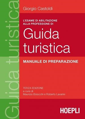 L'ESAME DI ABILITAZIONE ALLA PROFESSIONE DI GUIDA TURISTICA | 9788820370954 | CASTOLDI GIORGIO