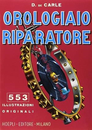 L'OROLOGIAIO RIPARATORE | 9788820310035 | DE CARLE DONALD