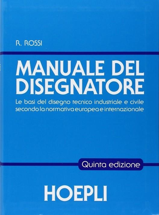 MANUALE DEL DISEGNATORE | 9788820344634 | ROSSI ROBERTO